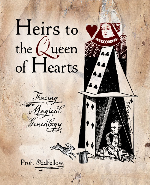 Heirs to the Queen of Hearts: Tracing Magical Genealogy