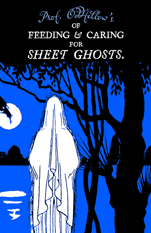 Of Feeding & Caring For Sheet Ghosts