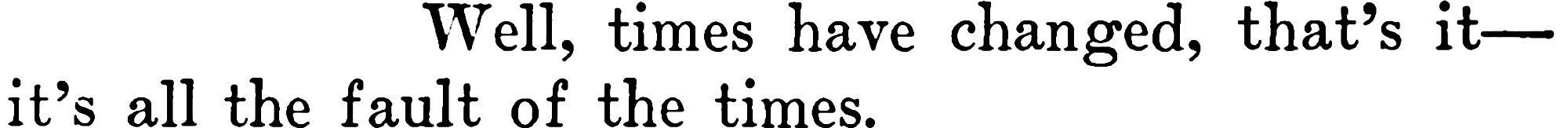 characters/Scrooge/times-have-changed.png