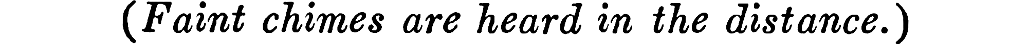 stage-direction/faint-chimes-distance.png